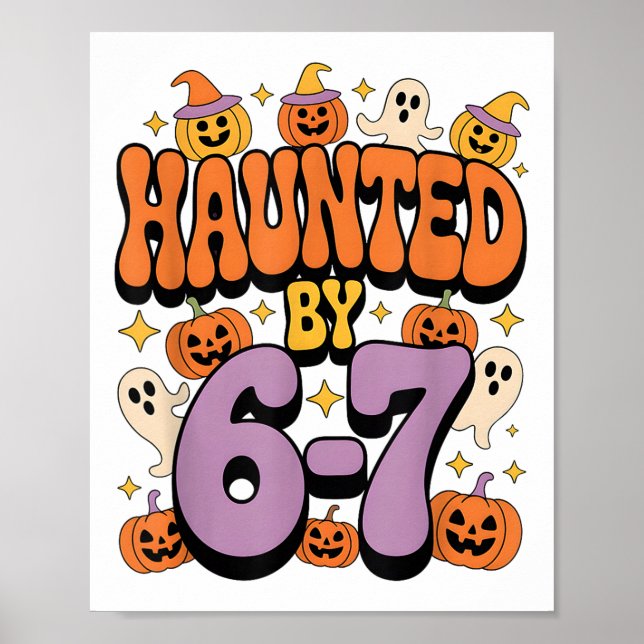 Haunted 67 Meme Six Seven 6-7 Funny Internet Joke  Poster (Front)