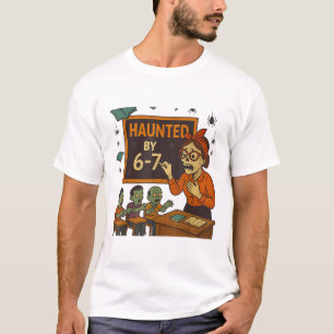 Haunted 67 Meme Six Seven 6-7 Funny Internet Joke  T-Shirt
