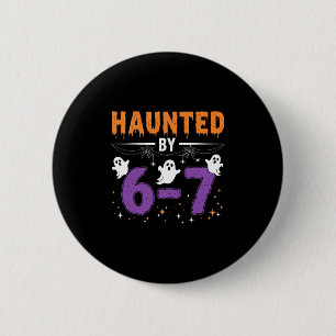 Haunted 67 Number 67 Six Seven Meme  2 Inch Round Button