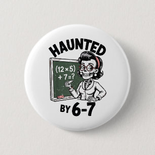 Haunted 67 Skeleton Math Teacher Halloween Costume 2 Inch Round Button