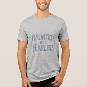 Haunted But Fearless Tri-Blend Shirt