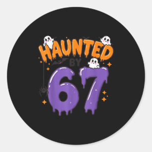 Haunted by 67 funny ghost 6 7 halloween costume classic round sticker