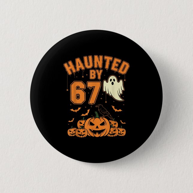 Haunted By 67 – Funny Ghost And Pumpkin Halloween  2 Inch Round Button (Front)