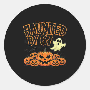 Haunted By 67 – Funny Ghost And Pumpkin Halloween  Classic Round Sticker