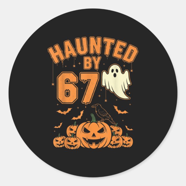 Haunted By 67 – Funny Ghost And Pumpkin Halloween  Classic Round Sticker (Front)