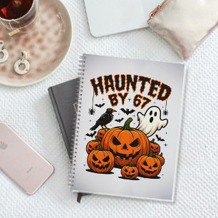 Haunted by 67 Funny Ghost And Pumpkin Halloween Notebook