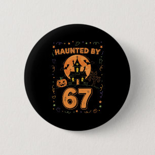 Haunted By 67 Funny Halloween  2 Inch Round Button