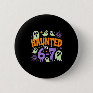 Haunted By 67 – Funny Halloween Costume 6 7 Six Se 2 Inch Round Button