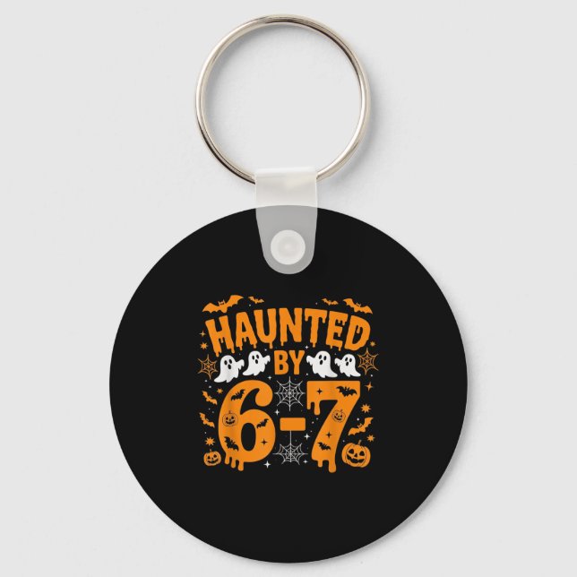 Haunted By 67 – Funny Halloween Costume 6 7 Six Se Keychain (Front)