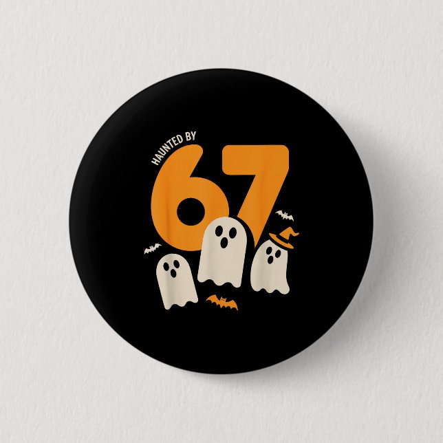 Haunted By 67 Funny Halloween Meme Design  2 Inch Round Button (Front)