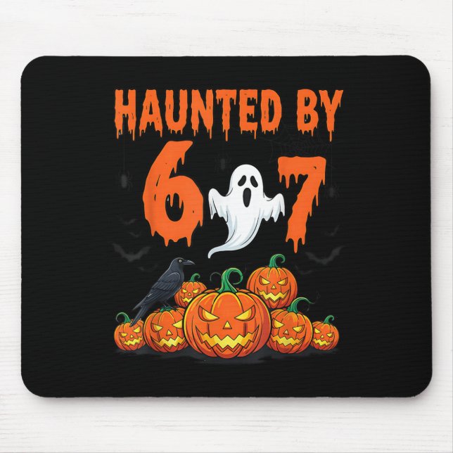 Haunted By 67 Funny Haunted By 6-7 Funny 6 7 Hallo Mouse Pad (Front)