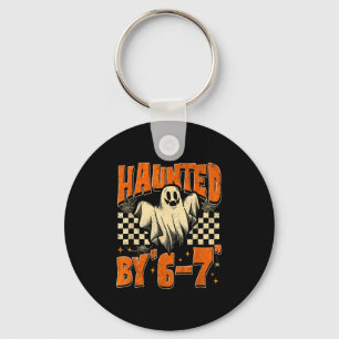 Haunted By 67 Funny Haunted By Six Seven Halloween Keychain