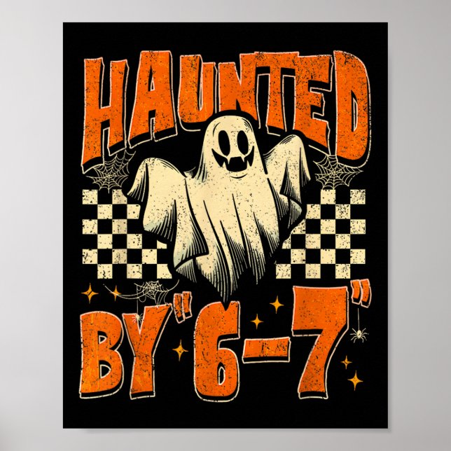 Haunted By 67 Funny Haunted By Six Seven Halloween Poster (Front)