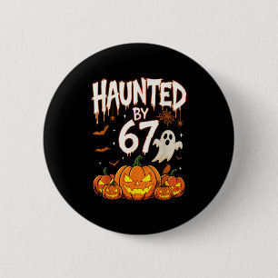 Haunted By 67 Funny Pumpkin And Ghost Halloween Co 2 Inch Round Button
