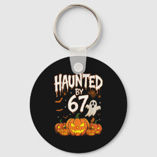 Haunted By 67 Funny Pumpkin And Ghost Halloween Co Keychain