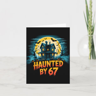Haunted By 67 Funny Six Seven Meme 6 7 Halloween C Card