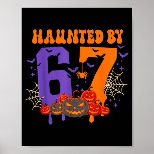 Haunted By 67 – Funny Six Seven Meme 6 7 Halloween Poster