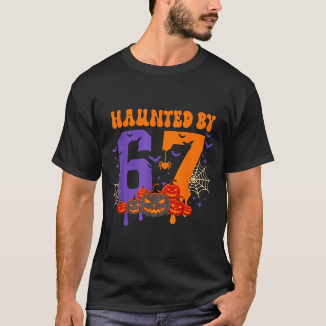 Haunted By 67 – Funny Six Seven Meme 6 7 Halloween T-Shirt (Front)