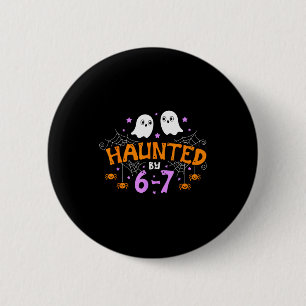 Haunted By 67 Funny Six Seven Meme Halloween Costu 2 Inch Round Button