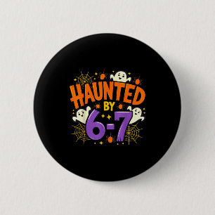 Haunted By 67 Funny Six Seven Meme Soky Ghost Hall 2 Inch Round Button