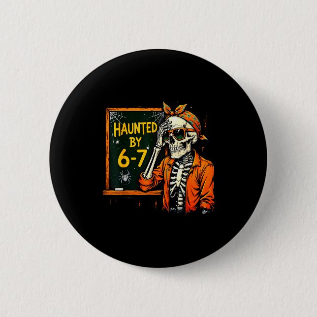 Haunted By 67 Funny Soky Teacher Halloween Six Sev 2 Inch Round Button (Front)