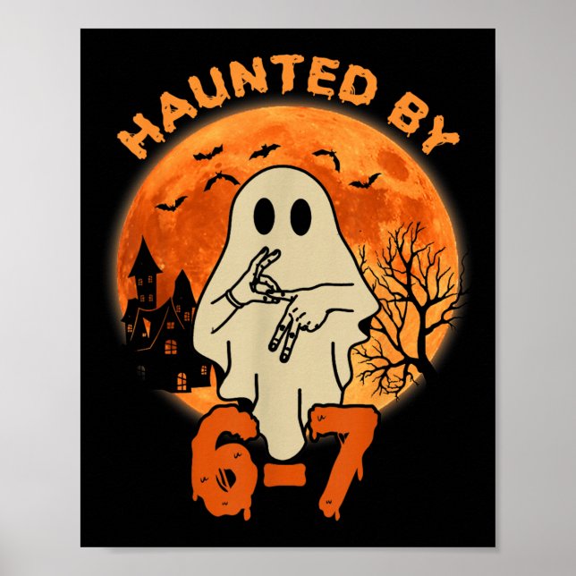 Haunted By 67 Halloween Ghost Six Seven Gen Alpha  Poster (Front)
