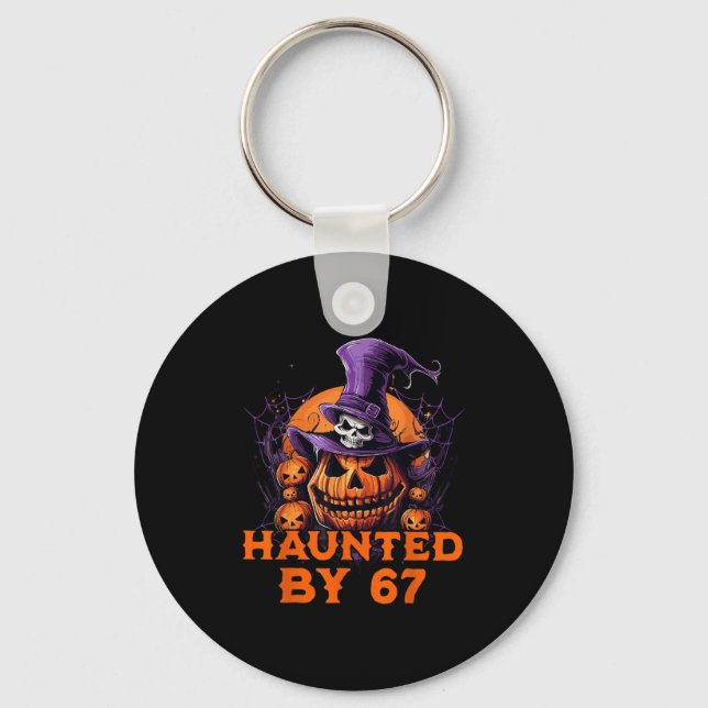 Haunted By 67 Six Seven 6 7 Funny Halloween Costum Keychain (Front)