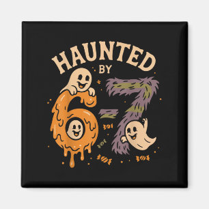 Haunted By 67 Six Seven Meme Gen Alpha Funny Hallo Magnet