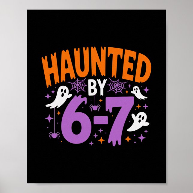 Haunted By 67 Six Seven Meme  Poster (Front)