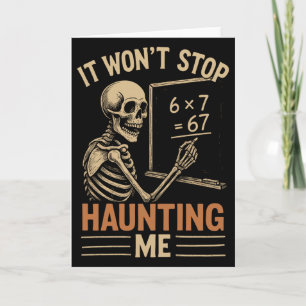 Haunted By 67 Skeleton Math Teacher Student Hallow Card