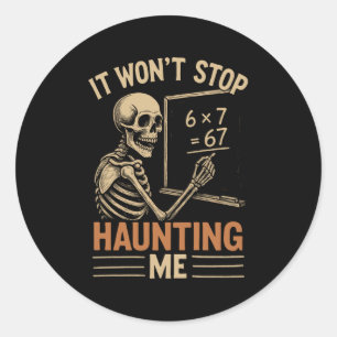 Haunted By 67 Skeleton Math Teacher Student Hallow Classic Round Sticker