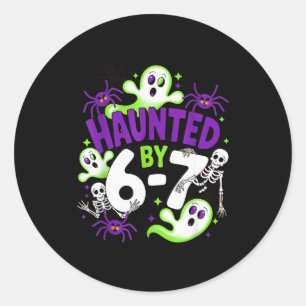 Haunted By 6-7 Funny Halloween 6-7 Costume Classic Round Sticker