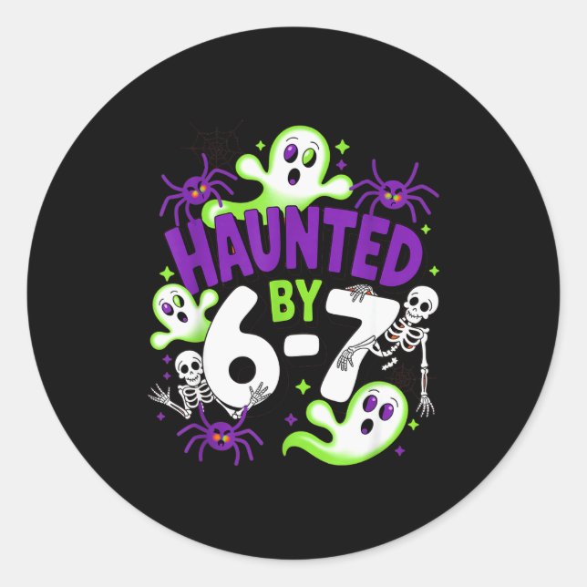 Haunted By 6-7 Funny Halloween 6-7 Costume  Classic Round Sticker (Front)