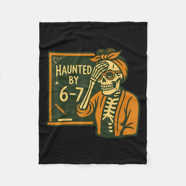 Haunted By 6-7 Funny Teacher 67 Halloween Skeleton Fleece Blanket (Front)