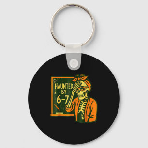 Haunted By 6 7 Funny Teacher 67 Halloween Skeleton Keychain