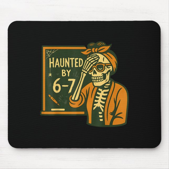 Haunted By 6-7 Funny Teacher 67 Halloween Skeleton Mouse Pad (Front)