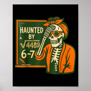 Haunted By 6-7 Funny Teacher 6 7 Skeleton Square R Poster