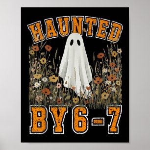 Haunted By 6 7 Ghost Floral 67 Meme Halloween Six Poster