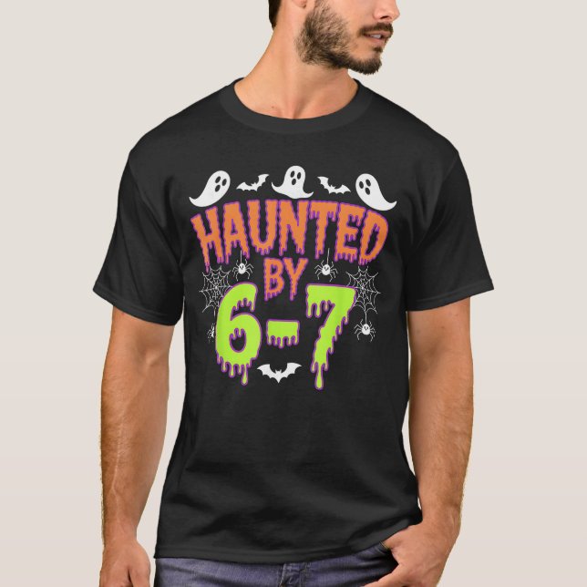 Haunted by 6 7 girl T-Shirt (Front)