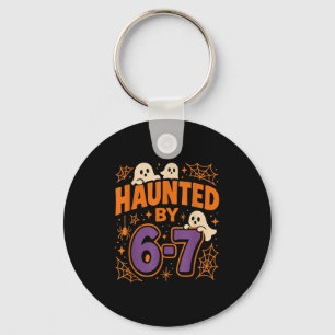 Haunted By 6 7  Keychain