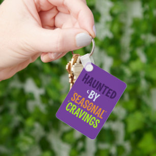 Haunted By Seasonal Cravings Keychain