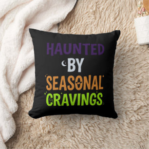 Haunted By Seasonal Cravings Throw Pillow
