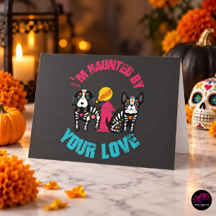 Haunted by Your Love Sugar Skull Dogs Halloween Card