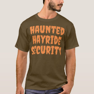 Haunted Hayride Security Funny Mom Dad Men Women H T-Shirt