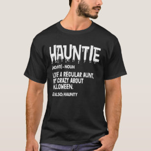 Hauntie Like A Regular Aunt Halloween Funny T Shir T-Shirt