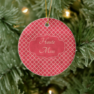 Haute Mess Funny Ceramic Ornament