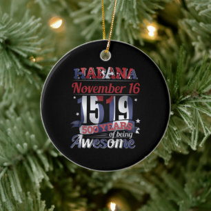 Havana Cuba Anniversary - 500 Years Being Awesome Ceramic Ornament