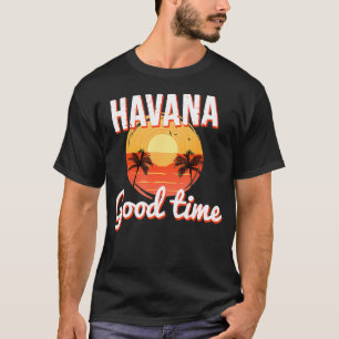 Havana Cuba Good Time T-Shirt
