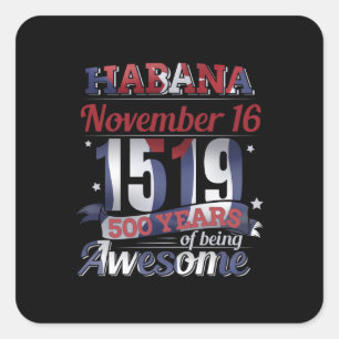 Havana Cuba - Habana 500 Years Being Awesome Square Sticker