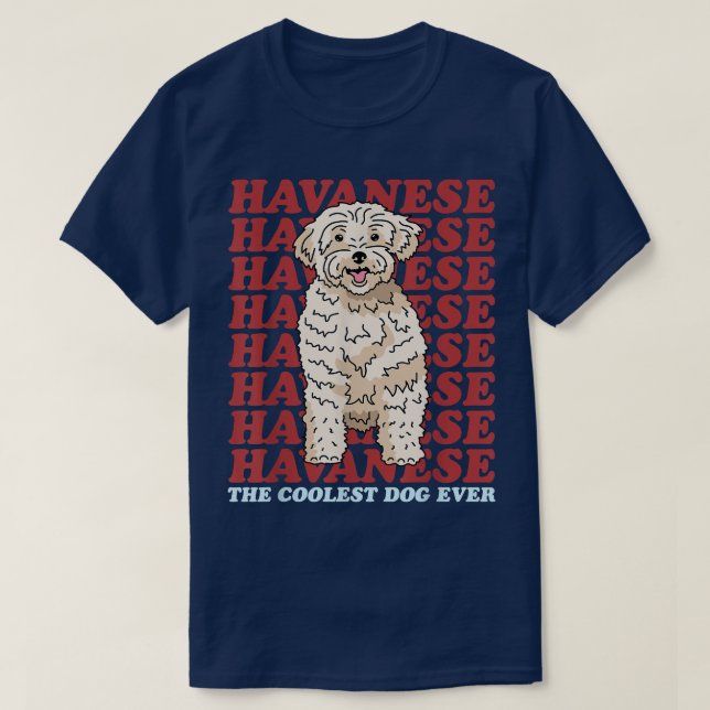 Havanese Coolest Dog  Dog Owner Havanese  T-Shirt (Design Front)
